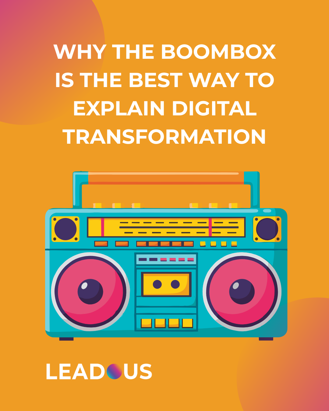 Leadous_Boombox Comparison to Digital Transformation