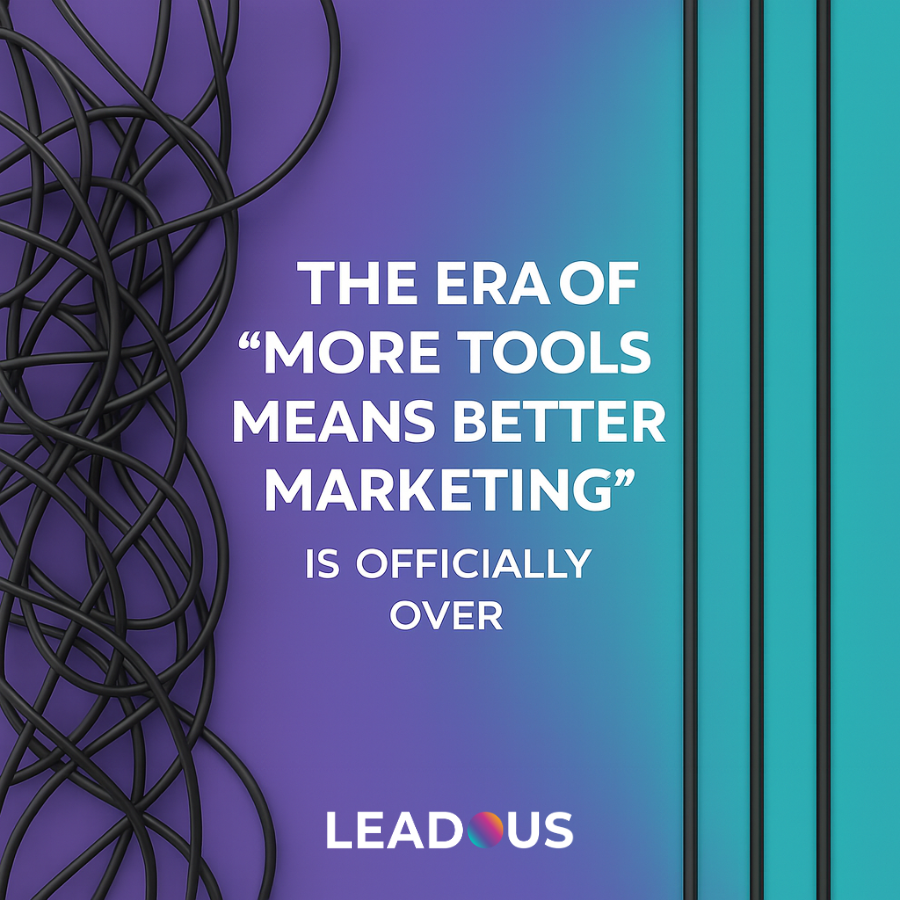 Leadous_More Tools Means Better Marketing is over